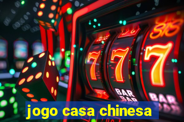 jogo casa chinesa